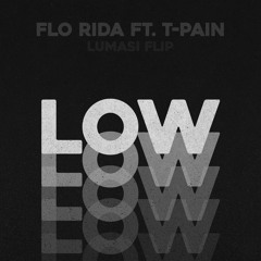 Flo Rida ft. T-Pain - Low (Lumasi Flip)
