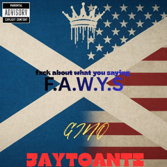 FXCK ABOUT WHAT YOU SAYING (FT.JAYTOANTI)