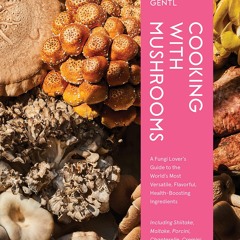 PDF  Cooking with Mushrooms: A Fungi Lover's Guide to the World's Most
