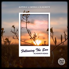 SUPER-Hi x NEEKA - Following The Sun (KLNGMSTR Remix)
