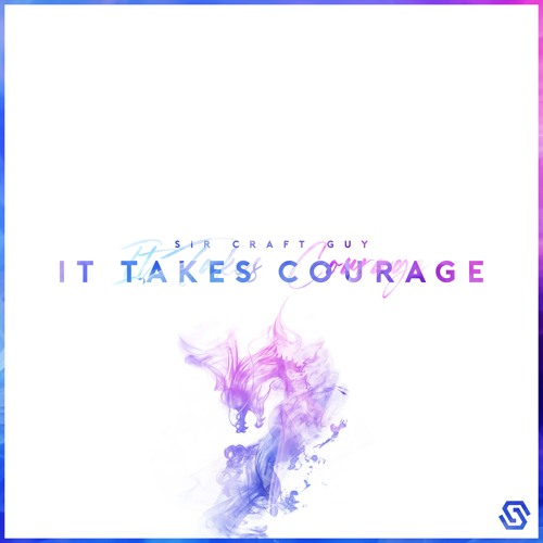 Sir Craft Guy - It Takes Courage