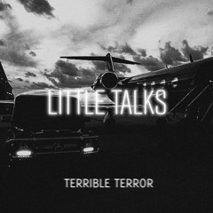 Terrible Terror - Little Talks