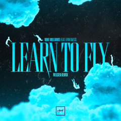 Mike Williams - Learn To Fly (Melsen Remix)