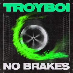TroyBoi- No breaks (Ez4ki Remix)