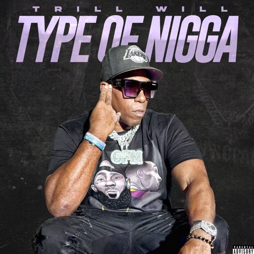 Trill Will - TYPE of N*gga