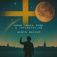 Känn Ingen Sorg X Interstellar (OLWIK Mashup)