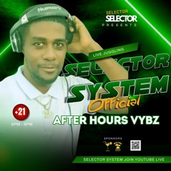 Selector System Official  After Hours Vybz