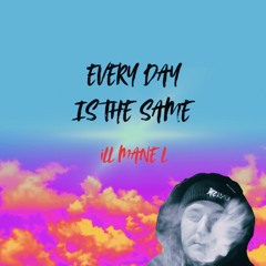 EVERY DAY IS THE SAME