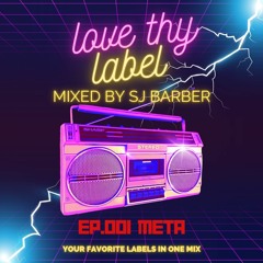 Love Thy Label Ep.1 - META (Mixed by SJ Barber)