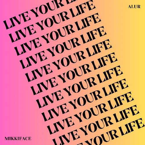 Live Your Life - ALUR x MIKKIFACE (FILTERED VERSE) FREE DL