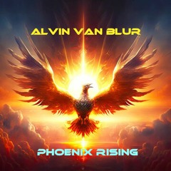 Alvin Van Blur - Phoenix Rising (Talerca Quick Mix)