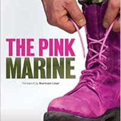 Read KINDLE 🖍️ The Pink Marine: One Boy's Journey Through Bootcamp To Manhood by Gre
