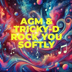 AGM & Tricky-D - Rock You Softly