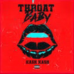 Throat Baby KashKash (Slowed)