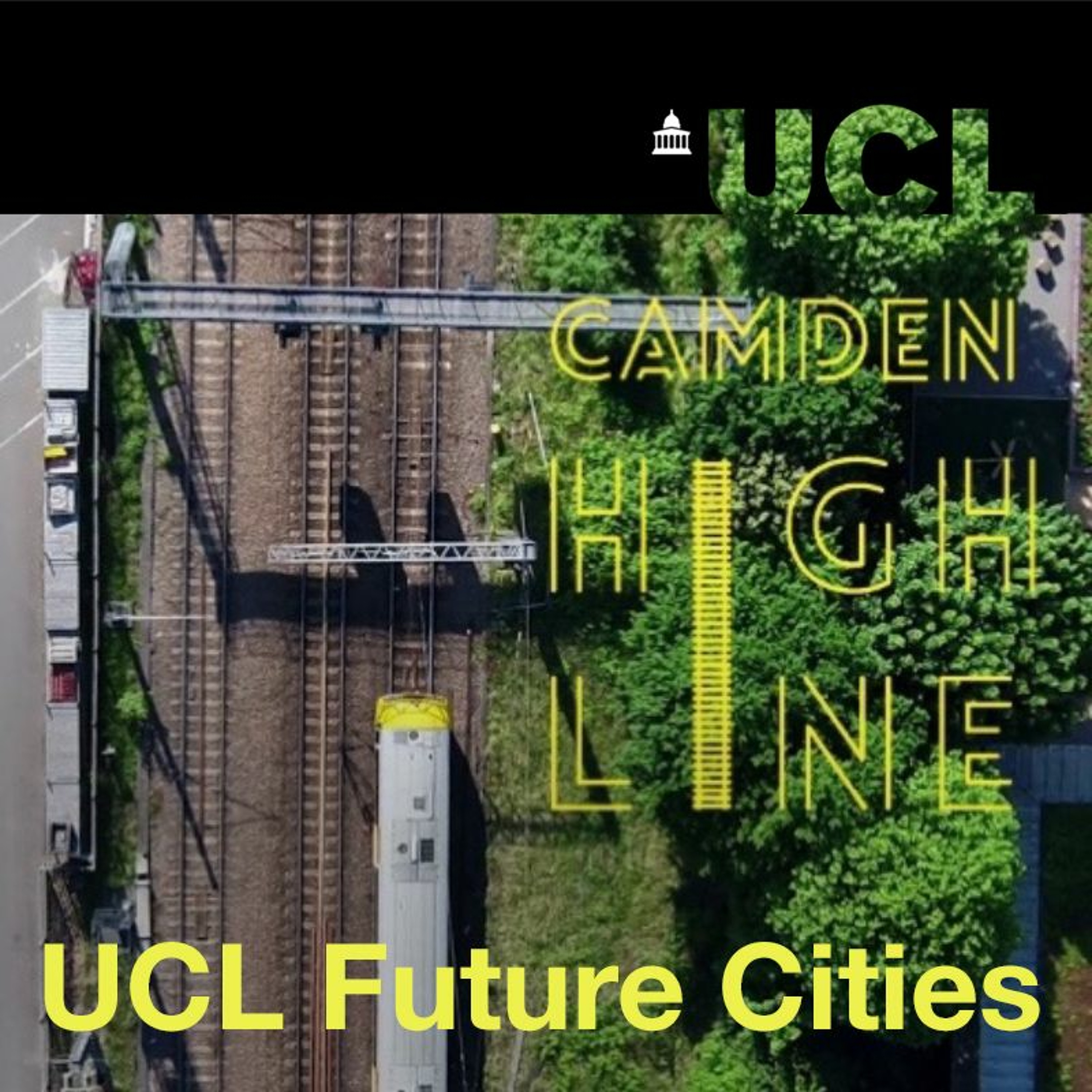 UCL Future Cities Live Finale: From New York to Camden The High Line Effect episode artwork