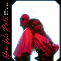 Ciara & Chris Brown — How We Roll