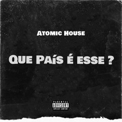 Que País É Esse feat. Andreza Zuccherato  - Atomic House