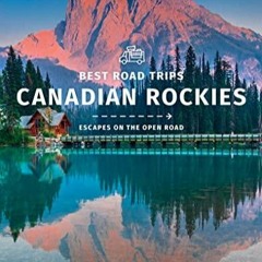 DOWNLOAD/PDF  Lonely Planet Best Road Trips Canadian Rockies 1 (Road Trips Guide)