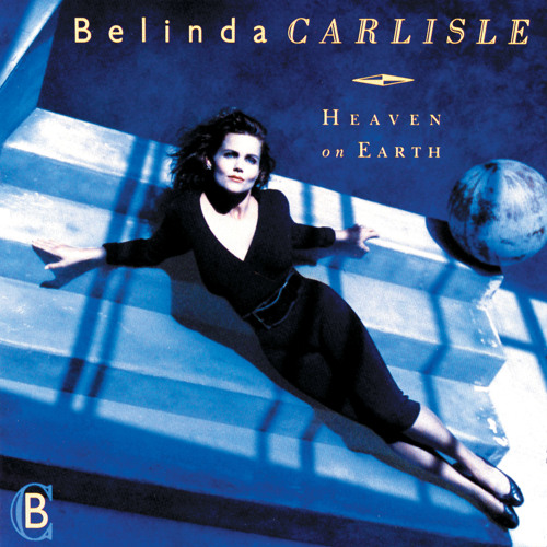 Belinda Carlisle／Heaven is a place Stream Heaven Is A Place On Earth by Belinda Carlisle