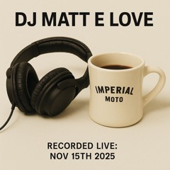 Matt E Love Live 11.15.25 at Imperial Moto