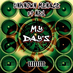 MY DAYS - UNKNOWN MENACE Ft NE1 (FORTHCOMING 04/04/2024)(CLIP)