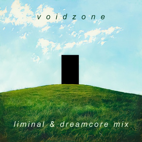 v o i d z o n e | Liminal & Dreamcore Mix