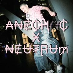 Anechoic x Neutrum 12/12/26 ÆDEN Berlin