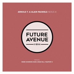 Arnold T., Alain Pauwels - Nexus 8 (Weird Sounding Dude Remix) [Future Avenue]
