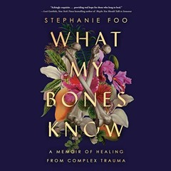 ( i8zzS ) What My Bones Know: A Memoir of Healing from Complex Trauma by  Stephanie Foo,Stephanie Fo