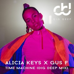 FREE DOWNLOAD: Alicia Keys X Gus F - Time Machine (Dig Deep Mix)