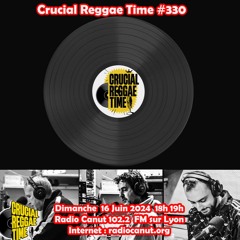 Crucial Reggae Time #330 16062024