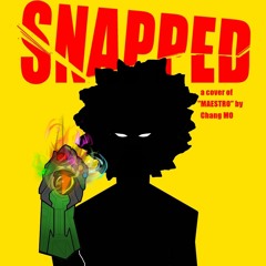 Snapped ("Maestro" Cover)