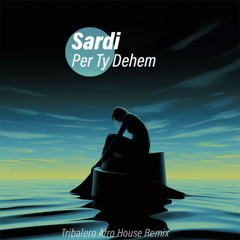 Sardi - Per Ty Dehem (Tribalero Afro House Remix)