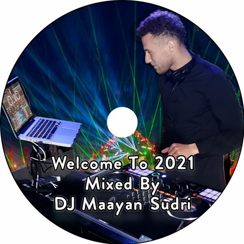 Welcome To 2021 - Mixed By DJ Maayan Sudri