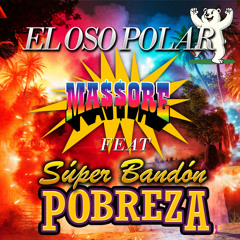 El Oso Polar (feat. Super Bandón Pobreza)