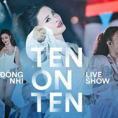 Mashup Bối Rối - Ngọt Ngào - Đông Nhi - Liveshow Ten On Ten
