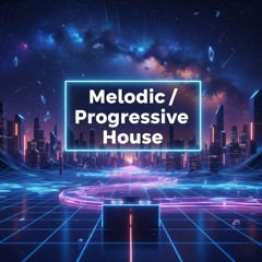 Melodic/Progressive House