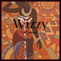 Wizzy(AfroBeat) - Tymaxbeatz