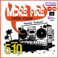More Fire Show Ep510 (Full Show) June 19th 2025 hosted by Crossfire from Unity Sound