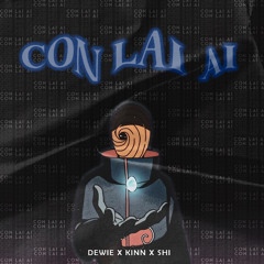 kinn-“Con lai ai” (ft. Dewie) [Official Audio]