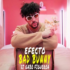 Bad Bunny - Efecto - Remix - Dj Gabo Figueroa (DOWNLOAD ON BUY)