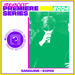 Reboot Weekly Premiere : Sanguine - EXPO5