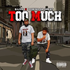 B-Live X Domino Da Great - Too Much