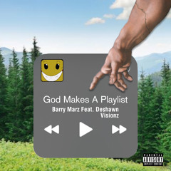 God Makes A Playlist Feat. Deshawn Visionz (Prod. By Gold Streak)