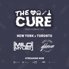THE CURE  - DJ KEVIN (Toronto) x MILO MYLES (New York)