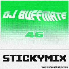 STICKYMIX 46 - Dj Buffmate