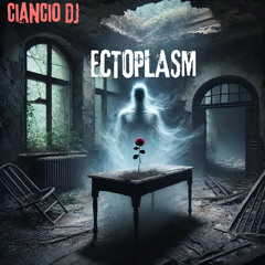 Ciancio DJ - Ectoplasm