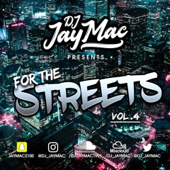 FOR THE STREETS VOL.4 - MIXED BY DJ JAY MAC