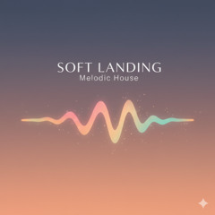 Soft Landing - Melodic House - Instrumental - FreeDL - CCBY