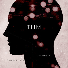 THM - (Hazriddle Original Mix Demo)